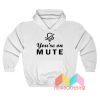 You're On Mute Hoodie