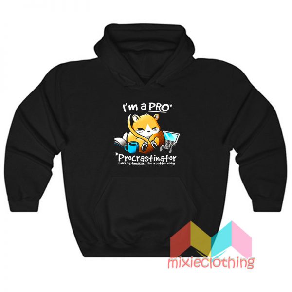 I'm a Pro Procrastinator Hoodie