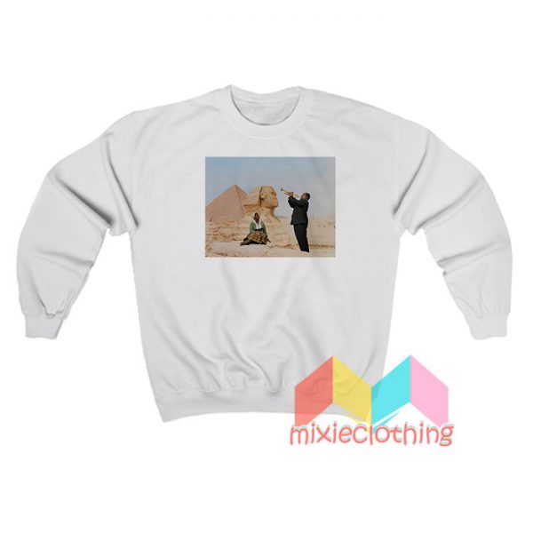 Louis Armstrong Playing In Front of The Sphinx Sweatshirt