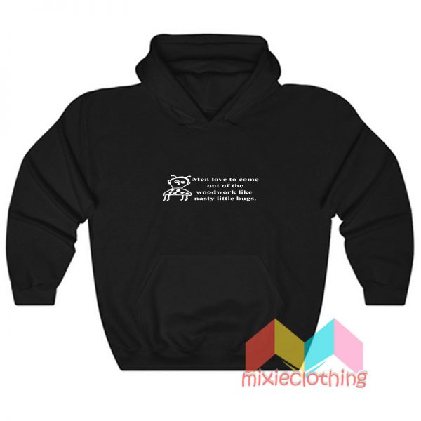 Men Love To Come Out Of The Woodwork Hoodie