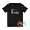 Men Love To Come Out Of The Woodwork T shirt