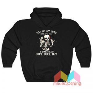 Piss Me Off Agains Skeleton Hoodie