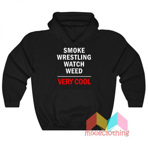 Smooke Wrestling Watch Weed Very Cool Hoodie