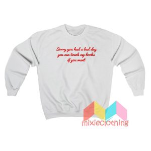 Sorry You Had A Bad Day You Can’t Touch My Boobs Sweatshirt