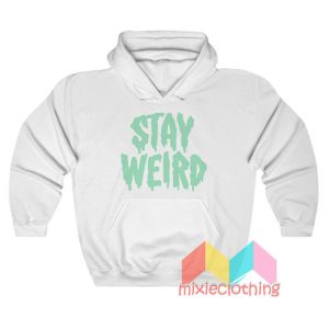 Stay Weird Hoodie