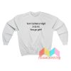 Terri Schiavo Vigil 3 31 05 You Go Girl Sweatshirt