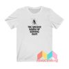 The Gregor Samsa Of Serving Cunt T shirt