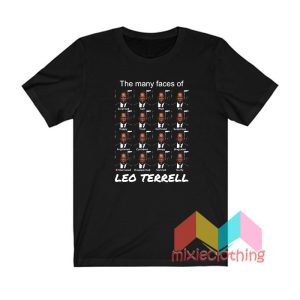 The Many Faces Of Leo Terrell T shirt