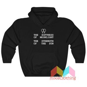 The Softness Of Moonlight The Strength Of The Sun Hoodie