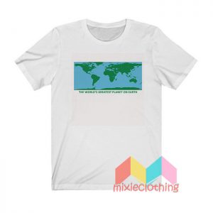 The World's Greatest Planet On Earth T shirt