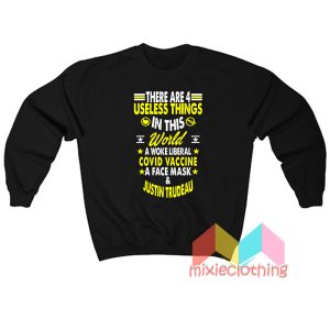 There Are 4 Useless Things Justin Trudeau Sweatshirt