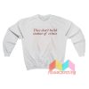 They Don't Build Statues Of Critics Sweatshirt