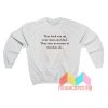 They Fuck You Up Your Mum And Dad Sweatshirt