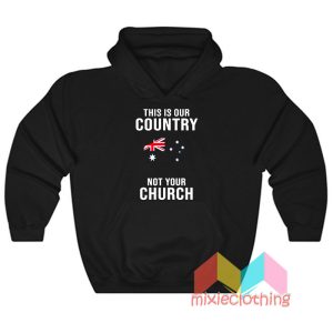 This Is Our Country Not Your Church Hoodie