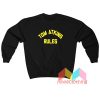 Tom Atkins Rules Sweatshirt