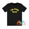 Tom Atkins Rules T shirt