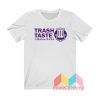 Trash Taste Merch T shirt