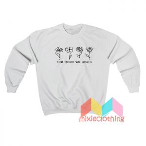 Treat Yourself With Kindness Sweatshirt