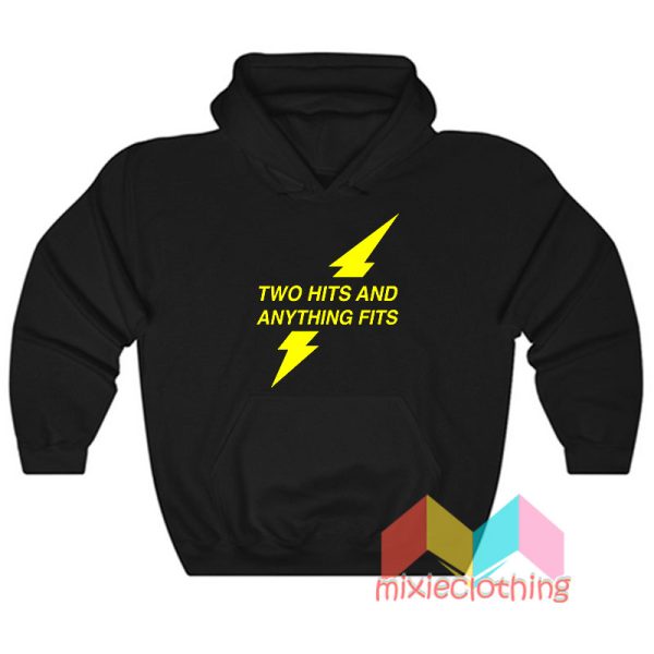 Two Hits And Anything Fits Hoodie