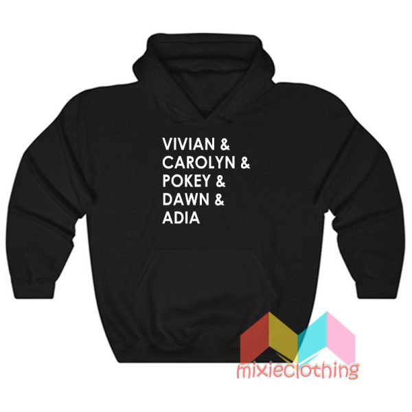 Vivian Carolyn Pokey Dawn Adia Hoodie