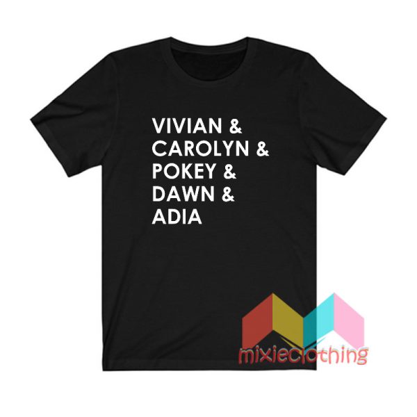 Vivian Carolyn Pokey Dawn Adia T shirt