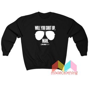 Will You Shut Up Man Lincoln Project Sweatshirt