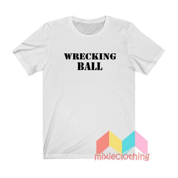 Wrecking Ball T shirt