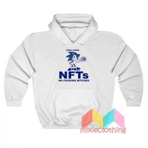 Yeah I Have NFTs No Fucking Bitches Hoodie