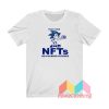 Yeah I Have NFTs No Fucking Bitches T shirt