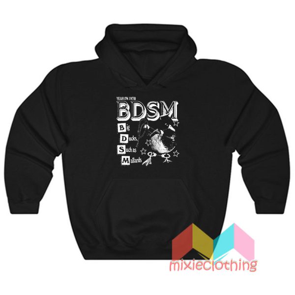 Yeah I'm Into BDSM Big Duck Such as Mallards Tits Hoodie