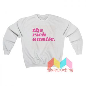 The Rich Auntie Sweatshirt