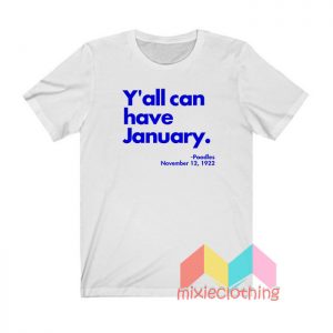 Yall Can Have January T shirt