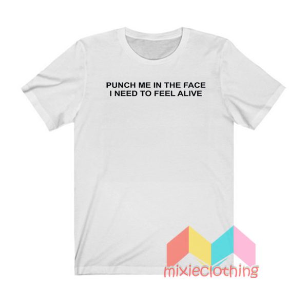 Punch Me In The Face T shirt