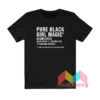 Pure Black Girl Magic T shirt