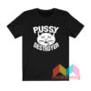 Pussy Destroyer T shirt