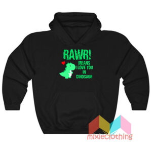 RAWS Means I Love You In Dinosaur Hoodie