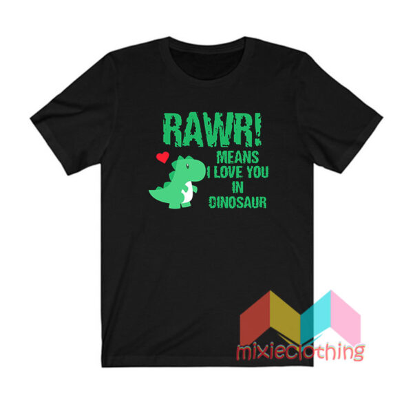 RAWS Means I Love You In Dinosaur T shirt