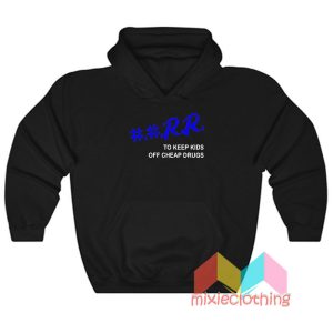 RR To Keep Kids Off Cheap Drugs Hoodie