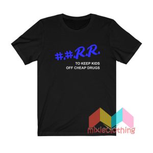 RR To Keep Kids Off Cheap Drugs T shirt