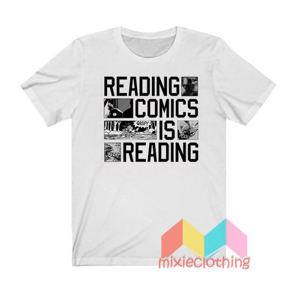 Reading Comics Is Reading T shirt