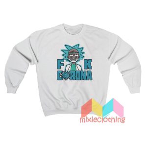 Rick And Morty Fuck Corona Sweatshirt