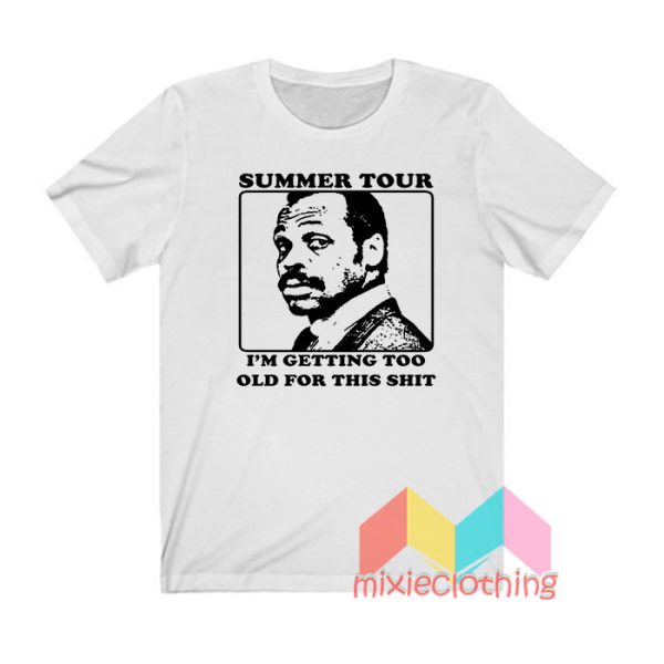 Roger Murtaugh Summer Tour I’m Getting Too Old T shirt