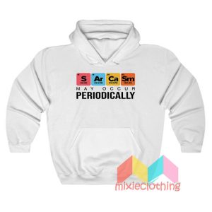 Sarcasm May Occur Periodically Hoodie