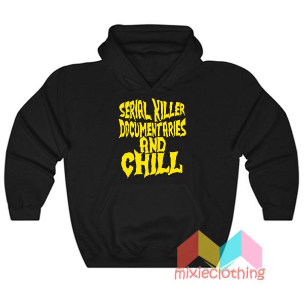 Serial Killer Documentary And Chill Hoodie