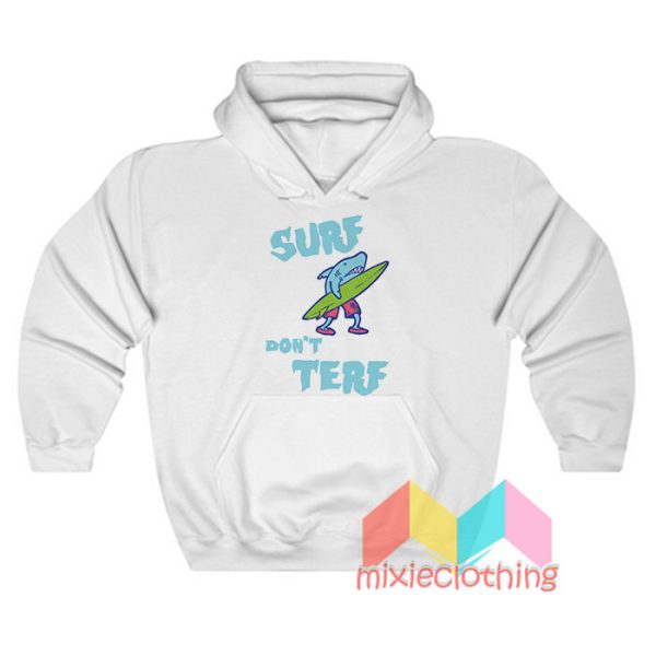 Shark Surf Don’t Terf Hoodie