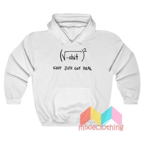 Shit Just Got Real Math Equation Hoodie