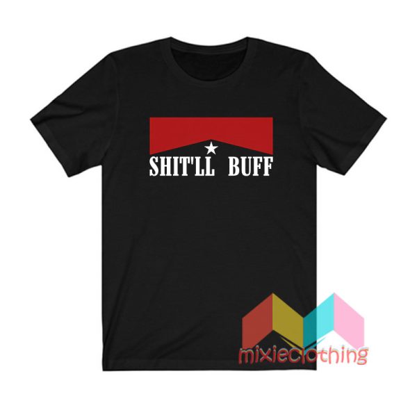 Shit’ll Buff Cowboy Shit Western Country Rodeo T shirt