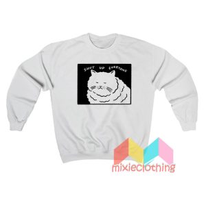 Shut Up Everyone Cat Sweatshirt