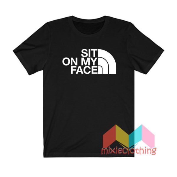 Sit On My Face T shirt