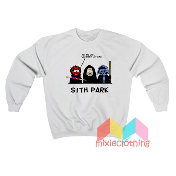 Sith Park Oh My God We Killed Qui Gon Sweatshirt